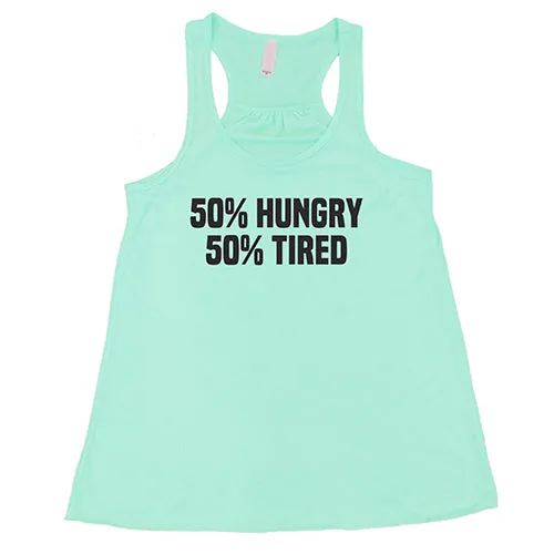 50% Hungry 50% Tired Shirt