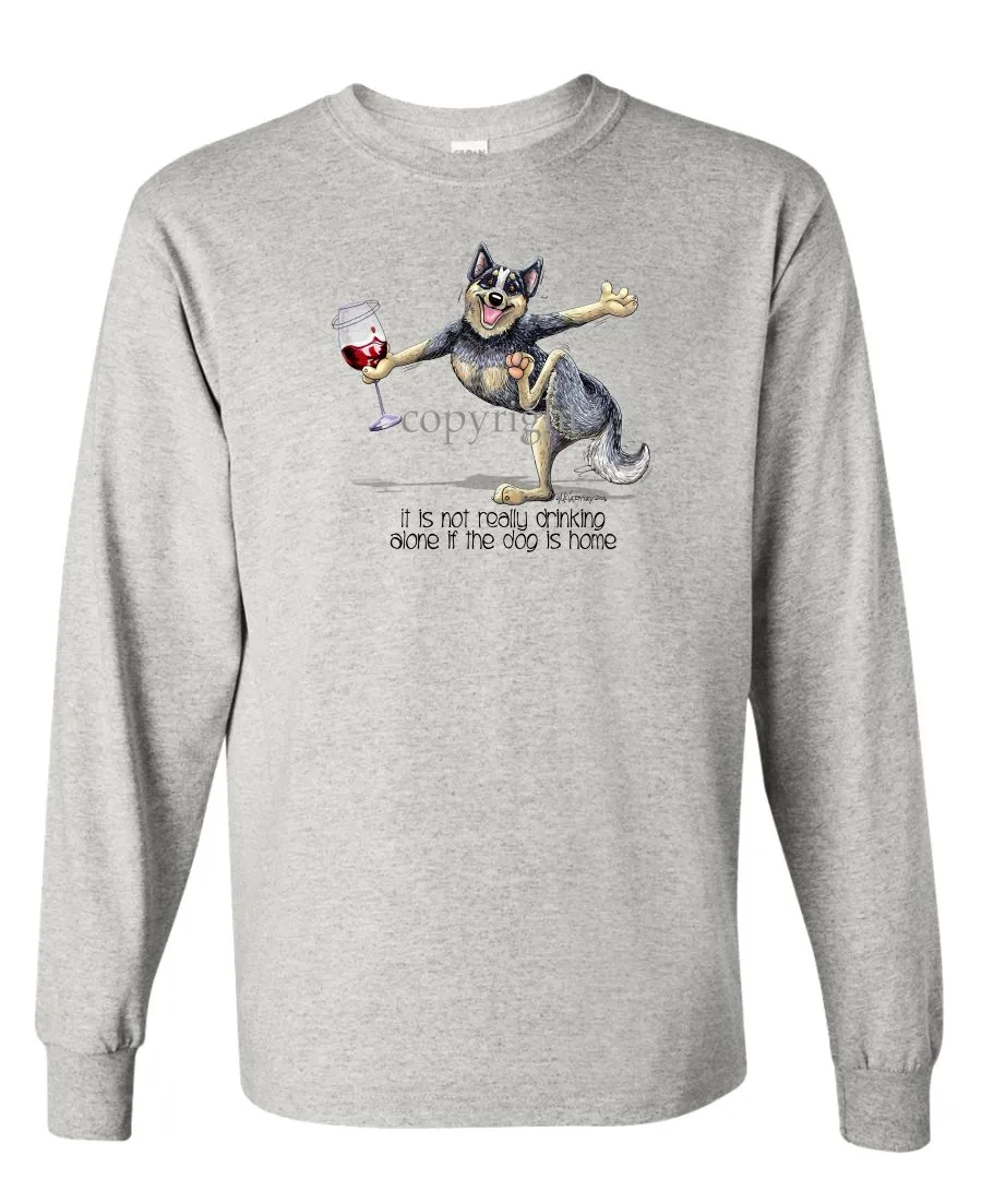 Australian Cattle Dog - It's Drinking Alone 2 - Long Sleeve T-Shirt