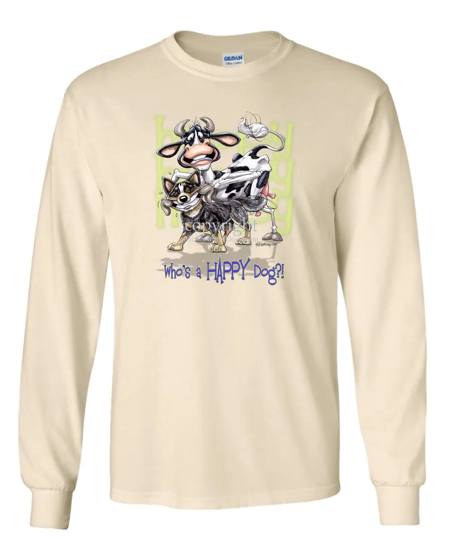 Australian Cattle Dog - Who's A Happy Dog - Long Sleeve T-Shirt