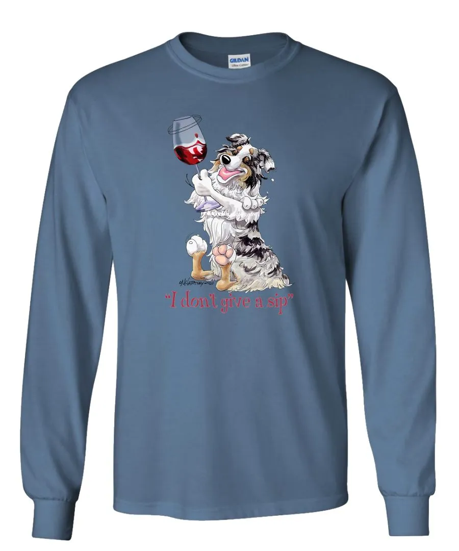 Australian Shepherd  Blue Merl - I Don't Give a Sip - Long Sleeve T-Shirt