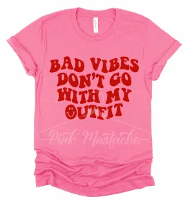 Bad Vibes Don't Go With My Outfit Tee/ Super Cute Valentine's Tee - Youth and Adult Sizing Available