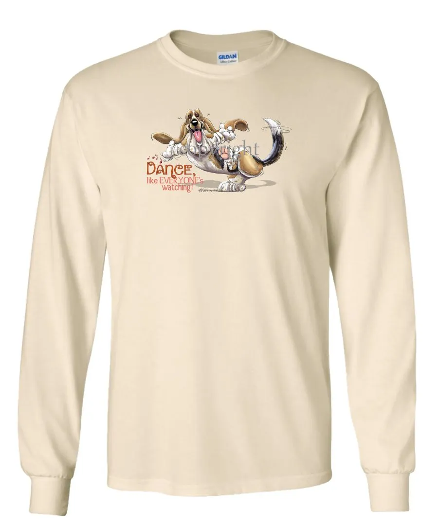 Basset Hound - Dance Like Everyones Watching - Long Sleeve T-Shirt