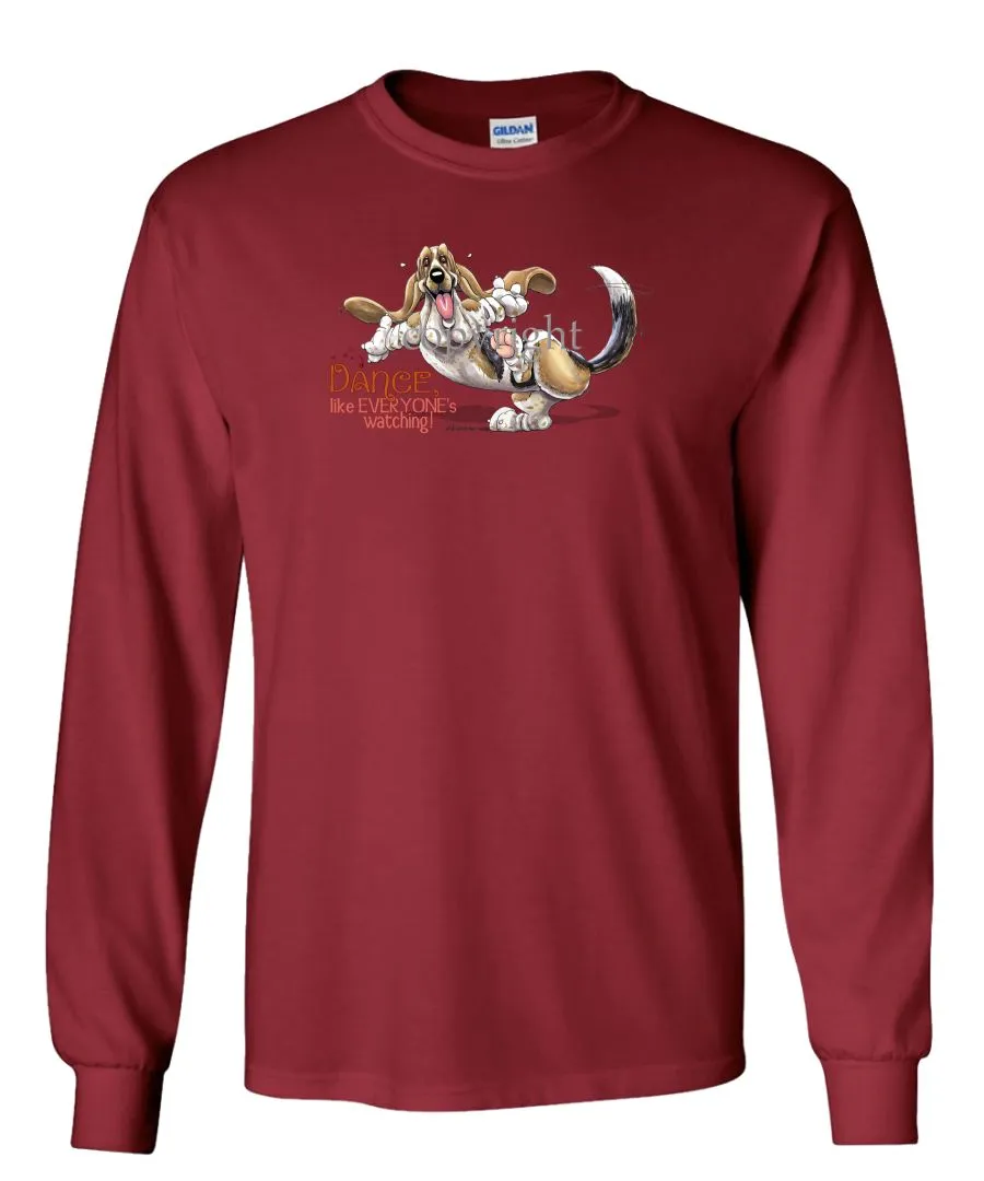 Basset Hound - Dance Like Everyones Watching - Long Sleeve T-Shirt