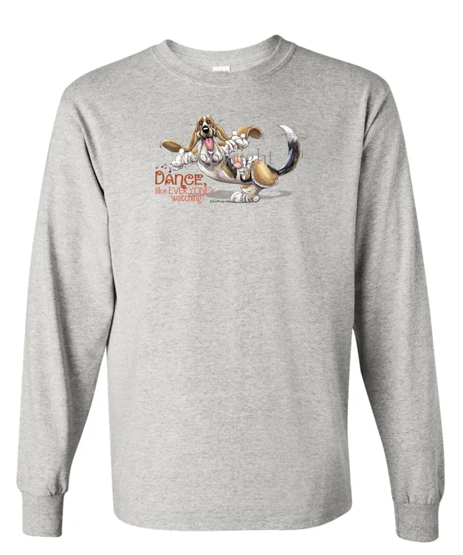 Basset Hound - Dance Like Everyones Watching - Long Sleeve T-Shirt