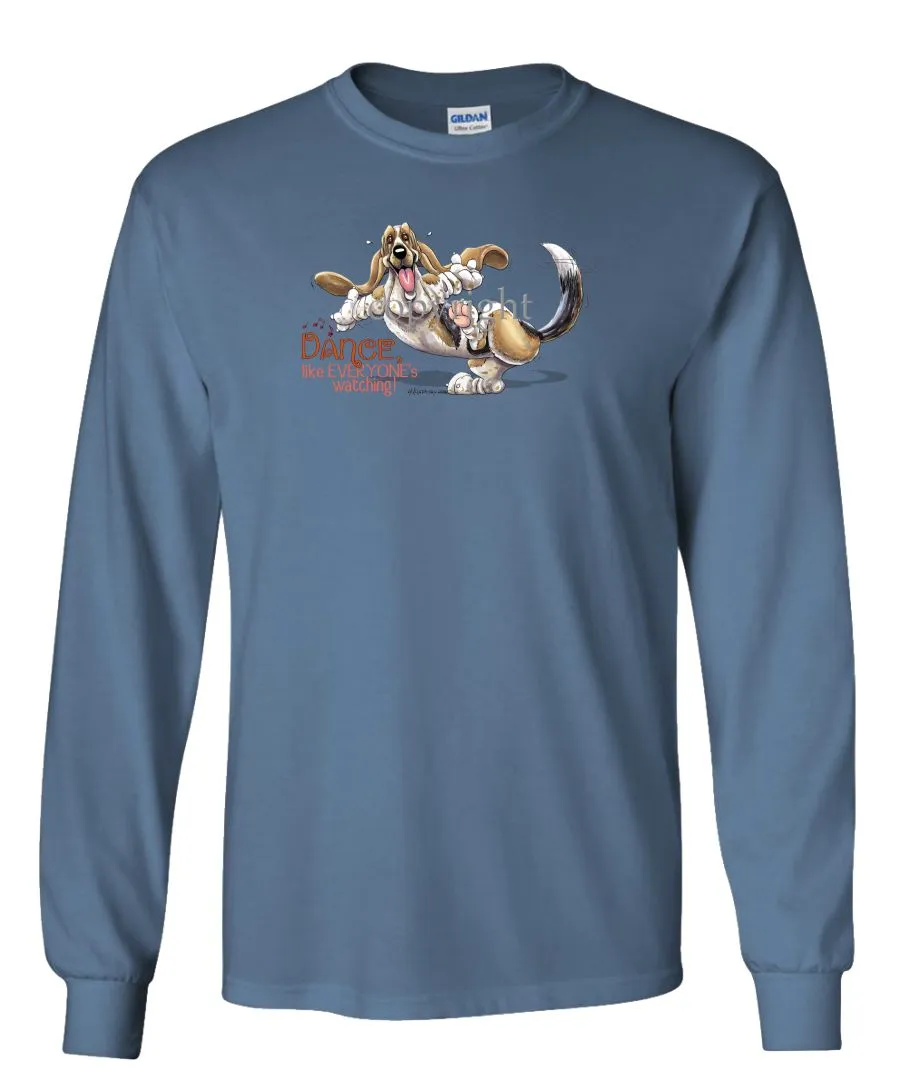 Basset Hound - Dance Like Everyones Watching - Long Sleeve T-Shirt