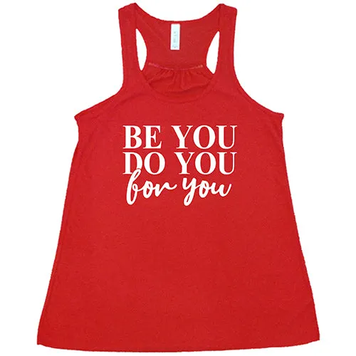 Be You, Do You, For You Shirt