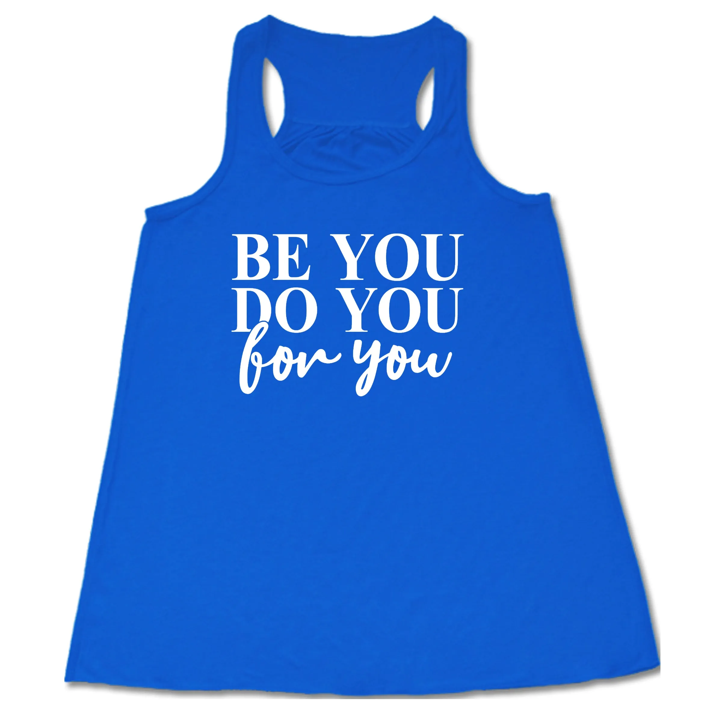 Be You, Do You, For You Shirt