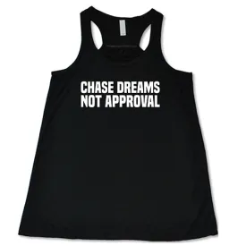 Chase Dreams Not Approval Shirt