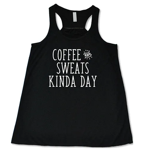 Coffee & Sweats Kind Of Day Shirt