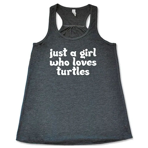 Just A Girl Who Loves Turtles Shirt